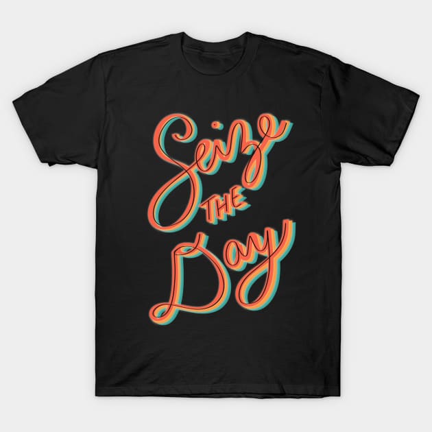 Seize the day! T-Shirt by Courtneychurmsdesigns